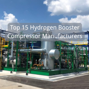 Top 15 Hydrogen Booster Compressor Manufacturers